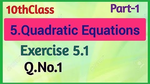 10thClass, Quadratic Equations, Exercise 5.1, Q.No.1 @Maths World Makes Smart In Telugu 