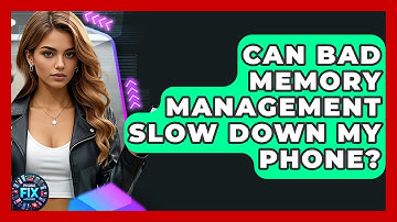 Can Bad Memory Management Slow Down My Phone? - Phone Fix and Features