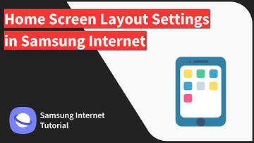 How to Customize Home Screen Layout in Samsung Internet