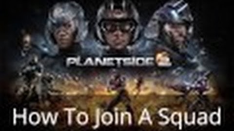 Planetside 2 Basic Training: Joining A Squad (New)2016