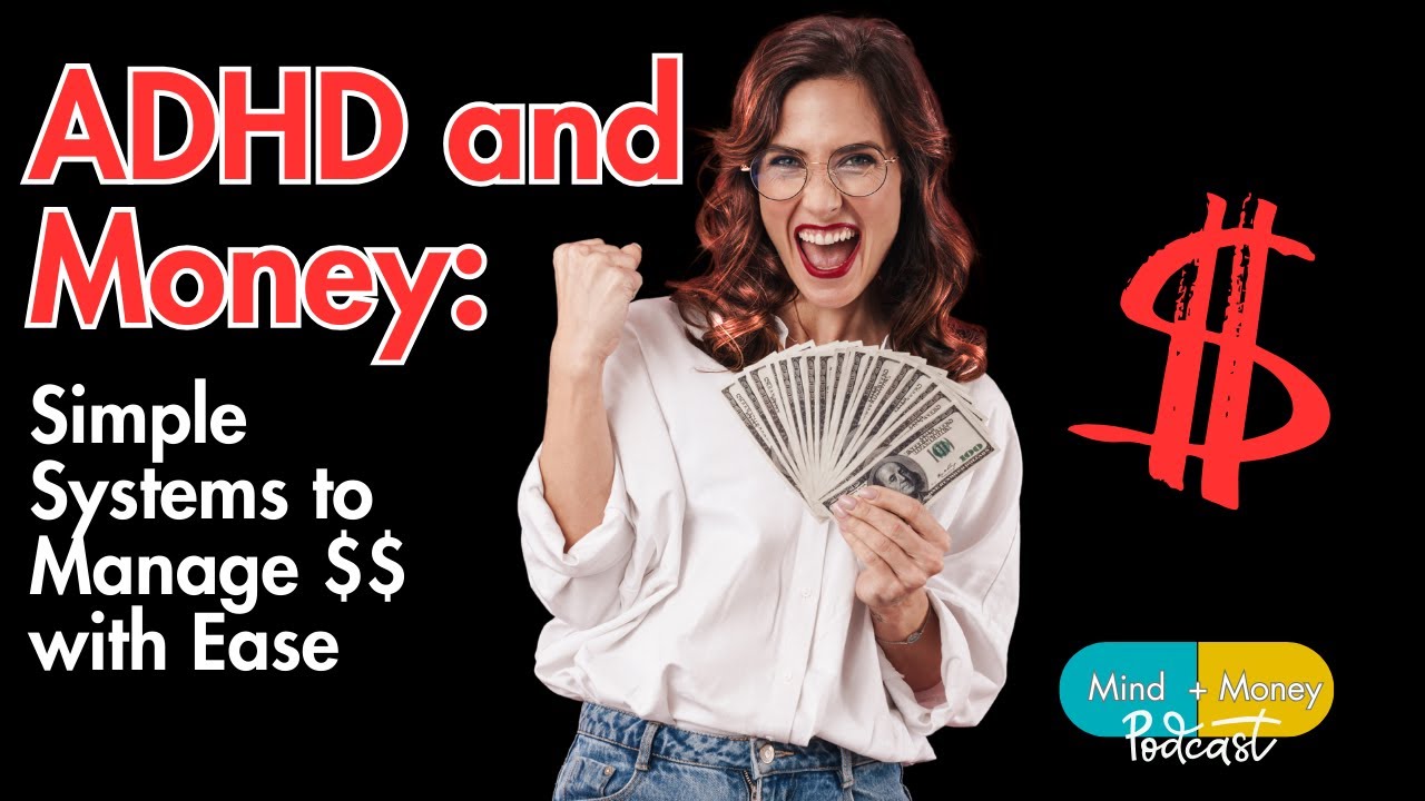 ADHD and Money: Simple Systems to Manage $$ with Ease (Ep. 100)