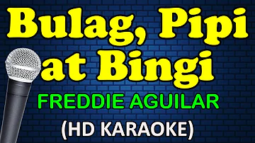 BULAG PIPI AT BINGI - Freddie Aguilar (HD Karaoke)