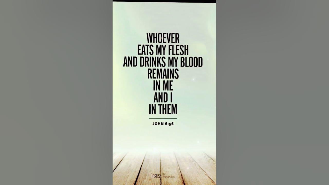 Whoever Eats My Flesh And Drinks My Blood Remains In Me And I In Them whoever-eats-my-flesh-and-drinks-my-blood-remains-in-me-and-i-in-them