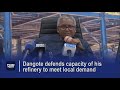 Dangote Defends Capacity Of His Refinery To Meet Local Demand 