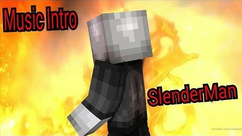 NHẠC INTRO CỦA ANH SLENDERMAN CỰC HAY |MUSIC INTRO FOR SLENDERMAN