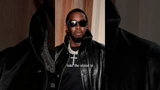Why Diddy won't testify in his own defense.