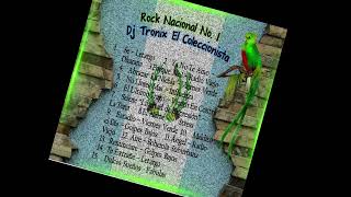 Rock Nacional Mix No. 1 - Dj Tronix El Coleccionista