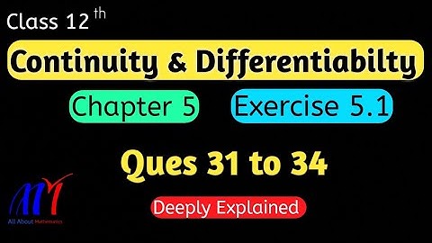 Chapter 5 Exercise 5.1 (Q31 to Q34) Continuity & Differentiability Class 12 Maths || NCERT Solutions