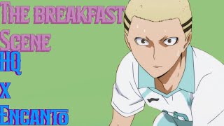 The breakfast scene//HQ x Encanto pt.4//Haikyuu text