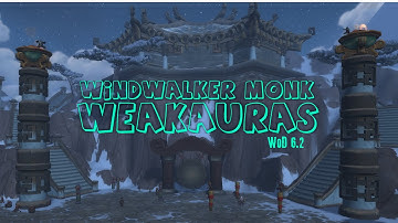 Windwalker Monk Weakauras | WoD 6.2