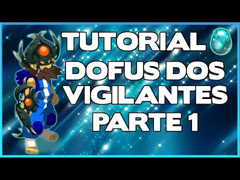 [Dofus] TUTORIAL DOFUS DOS VIGILANTES #1 ENUTROPIA!