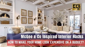 How to Make Your Home Look Expensive on a Budget | McGee & Co Inspired Interior Hacks