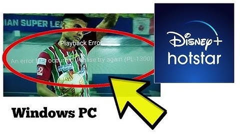 Fix Disney+ Hotstar Website Playback Error An error has occurred Please try again (PL-1300) PC