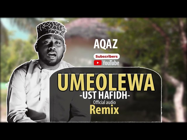 UST HAFIDH _ UMEOLEWA remix - Aqaz official audio class=