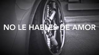 No le hables de Amor -JL ft Carlitos Rossy