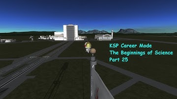 KSP Career mode The Beginnings of science! Part 25
