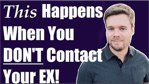 When You Do Not Contact Your Ex THIS Happens!