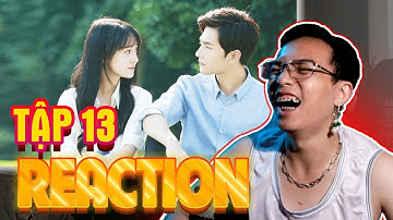 Reaction Yêu em từ cái nhìn đầu tiên tập 13 Ông Tek Dương Dương, Trịnh Sảng