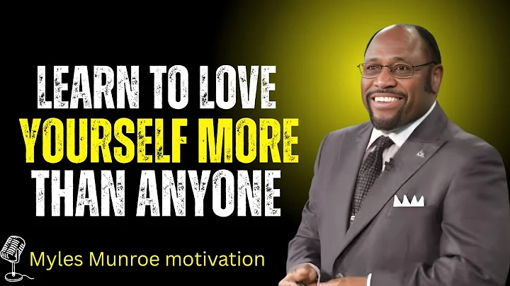 The Untold Secret to Loving Yourself More Than Anyone Else | Myles Munroe Motivational
