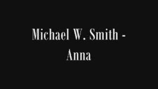 Watch Michael W Smith Anna video