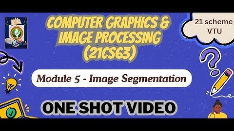 Mod5 - Image Segmentation Important Concepts | ONE SHOT VIDEO FOR EXAM | VTU 6th Sem#21CS63#vtupdhai