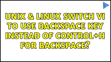 Unix & Linux: Switch VI to use backspace key instead of Control+H for backspace?