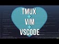 Productive and Efficient Developer Workflow With Tmux, Vim, and VSCode