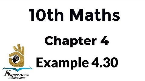 10th maths example 4.30 | Class 10 Maths chapter 4 example 4.30 | Super Brain Mathematics
