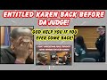 Entitled karen back before da judge  god help you if you ever come back         court trending