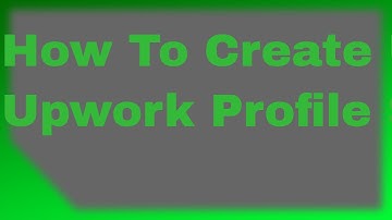 How To Create a winning Upwork Profile- step - by step - Guide