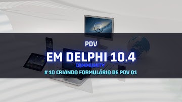 # 09 - CRIANDO FORMULARIO DE PDV - 01