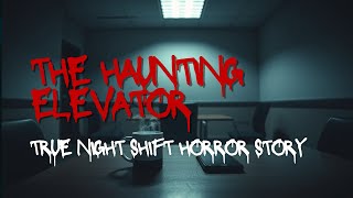 The Haunting Elevator | True Night Shift Horror Story