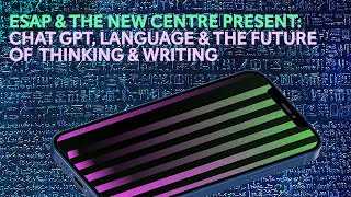 ChatGPT, Language and The Future of Thinking & Writing