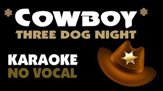 COWBOY - Three Dog Night. Karaoke - No Vocal. Key - E