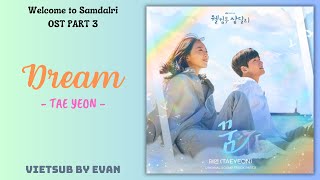 Vietsub ~ Dream 꿈 - TAEYEON 태연 - OST PART 3 Welcome to Samdalri 웰컴투 삼달리