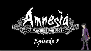 Amnesia A Machine For Pigs Episode 5: Teeth And Glasses
