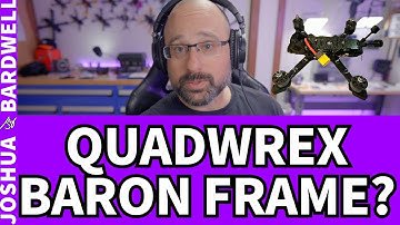 Bardwell Looks At The Quadwrex Baron Frame! - FPV Questions