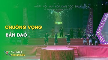 Chuông vọng bản Dao - Chương tình truyền hình tiếng Dao | Thái Nguyên TV