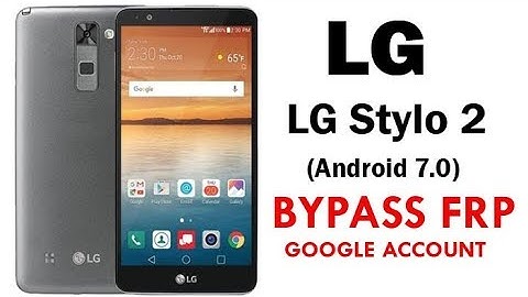 LG Stylo 2 (Android 7.0) Google Account lock Bypass Easy Steps Quick Method 100% Work without PC