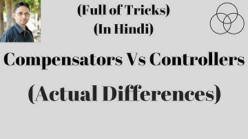 Difference between Compensators and Controllers (Control System-50) by SAHAV SINGH YADAV
