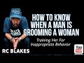 Signs that a man is grooming a woman