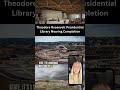 🏛 The Theodore Roosevelt Presidential Library is in its final stages of construction