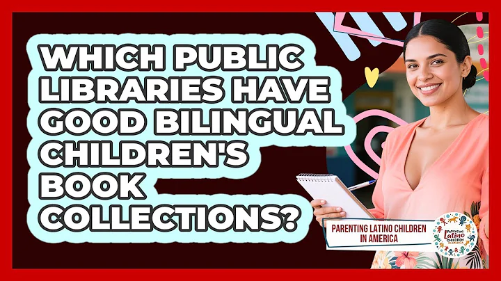 Which Public Libraries Have Good Bilingual Children's Book Collections?