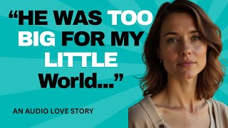 He Was Too Big for My Little World | Soft Spoken Romantic Story of a 43-Year-Old Woman screenshot 2