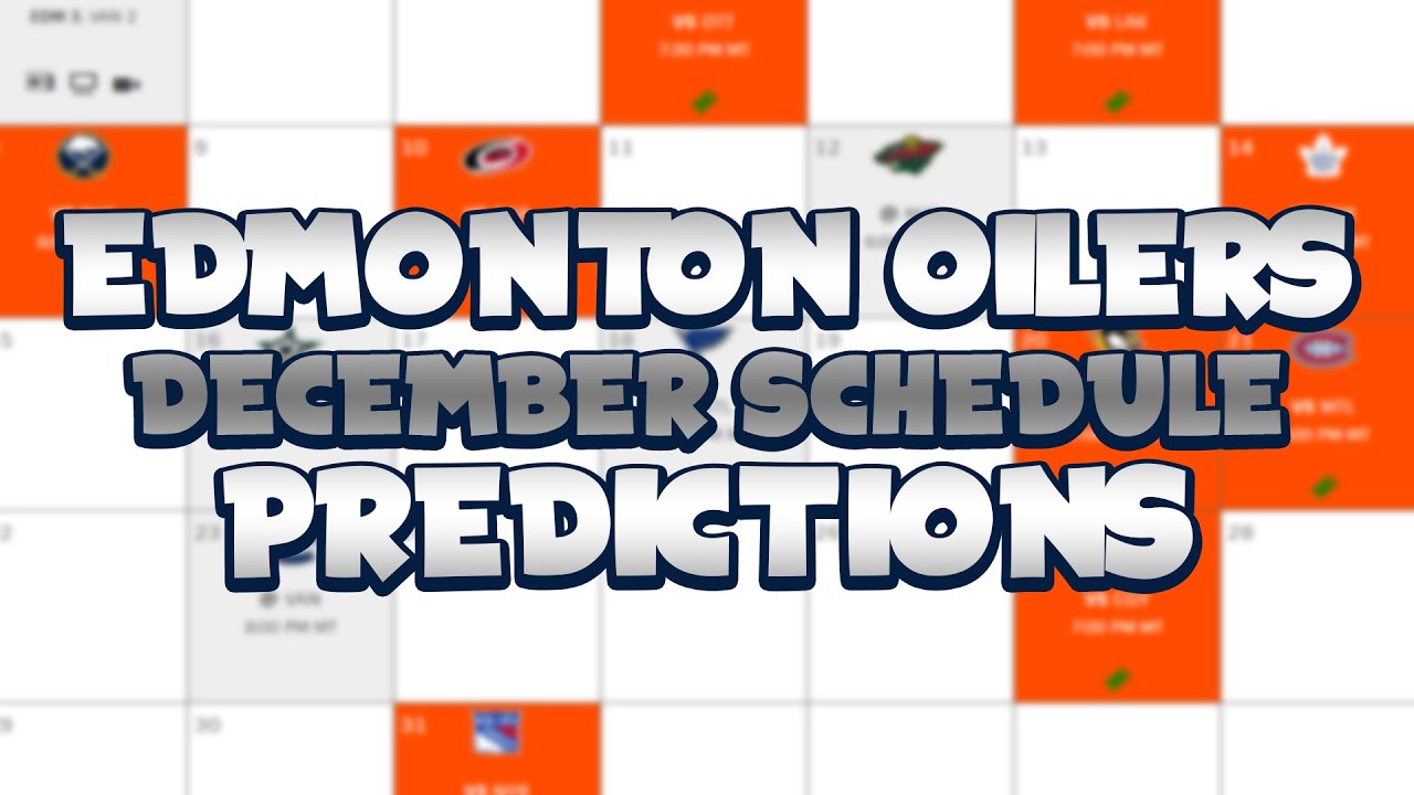 Predicting December's Schedule For The Edmonton Oilers | Oilers At Home Almost All Month! Predicting December's Schedule For The Edmonton Oilers | Oilers At Home Almost All Month!