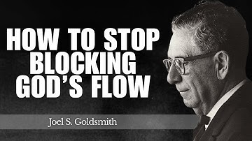 How to Stop Blocking God’s Flow: 5 Steps to Let Divine Energy In | Joel Goldsmith Teachings