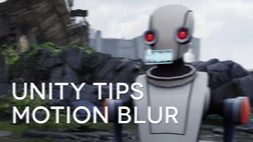 Motion Blur - Unity Tips