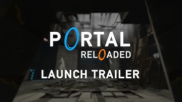 Portal Reloaded - Launch Trailer