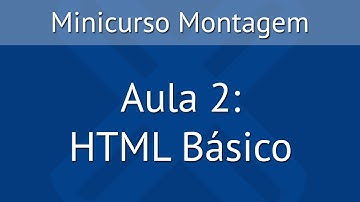 Minicurso Montagem HTML/CSS - Aula 2 - HTML Básico