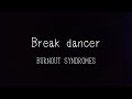 Break dancer - BURNOUT SYNDROMES